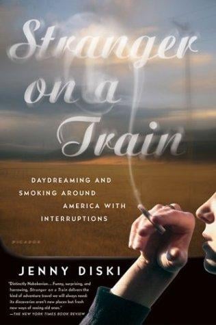 Stranger on a train: daydreaming and smoking around America with interruptions