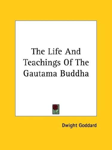 The Life And Teachings Of The Gautama Buddha