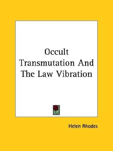 Occult Transmutation And The Law Vibration