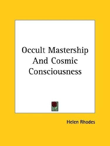 Occult Mastership And Cosmic Consciousness