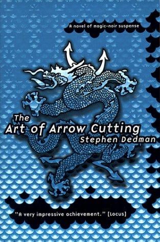 The Art of Arrow Cutting: A Novel of Magic-Noir Suspense