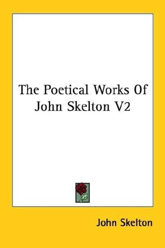 The Poetical Works Of John Skelton V2