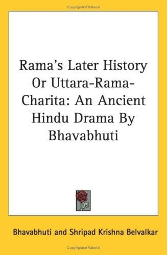 Rama's Later History Or Uttara-Rama-Charita: An Ancient Hindu Drama By Bhavabhuti
