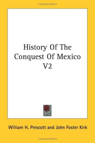 History Of The Conquest Of Mexico V2