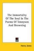 The Immortality Of The Soul In The Poems Of Tennyson And Browning