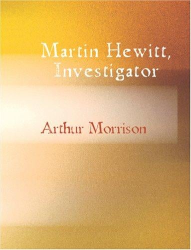 Martin Hewitt, Investigator (Large Print Edition)
