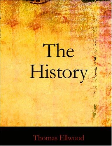 The History of Thomas Ellwood Written By Himself (Large Print Edition)