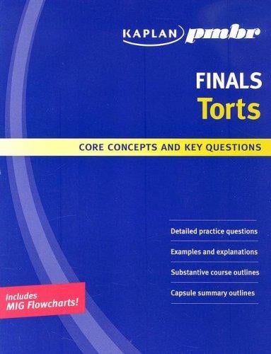 Kaplan PMBR Finals: Torts: Core Concepts and Key Questions (Kaplan Pmbr Finals)