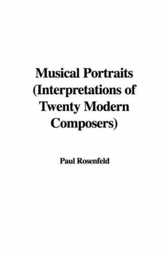 Musical Portraits (Interpretations of Twenty Modern Composers) (Interpretations of Twenty Modern Composers)