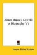 James Russell Lowell: A Biography V1