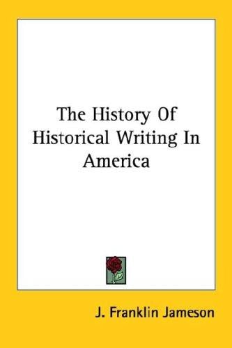 The History Of Historical Writing In America