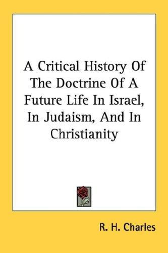 A Critical History Of The Doctrine Of A Future Life In Israel, In Judaism, And In Christianity