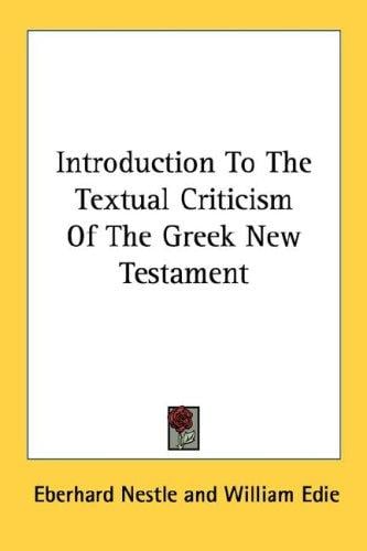 Introduction To The Textual Criticism Of The Greek New Testament