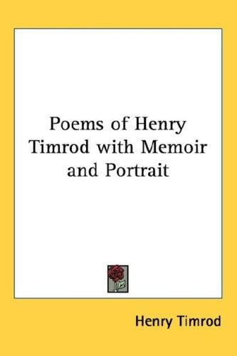 Poems of Henry Timrod with Memoir and Portrait