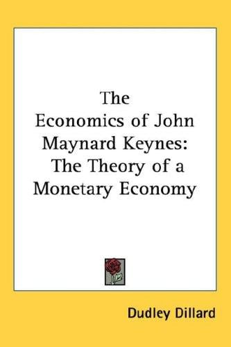 The Economics of John Maynard Keynes: The Theory of a Monetary Economy