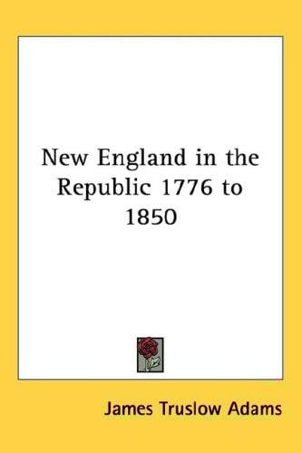 New England in the Republic 1776 to 1850