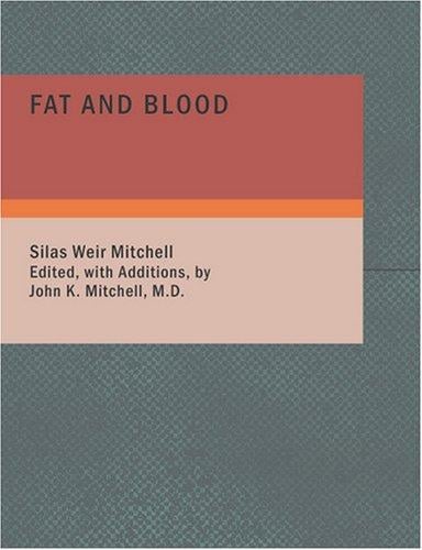 Fat and Blood (Large Print Edition): An Essay on the Treatment of Certain Forms of Neurasthenia and Hysteria