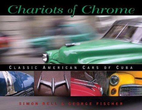Chariots of Chrome: Classic American Cars of Cuba