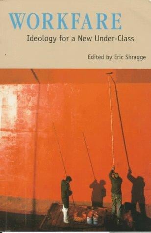 Workfare: Ideology for a New Under-Class