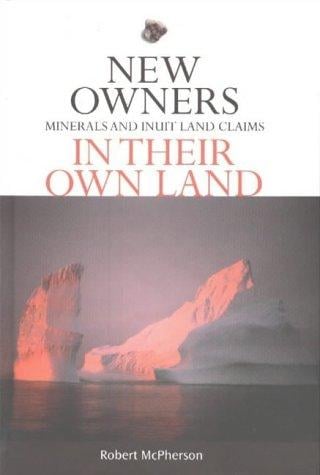 New Owners in Their Own Land: Minerals and Inuit Land Claims