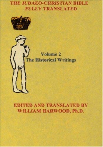 The Judaeo-Christian Bible Fully Translated volume 2: The Historical Writings