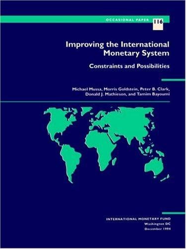 Improving the International Monetary System: Constraints and Possibilities (Occasional Paper)