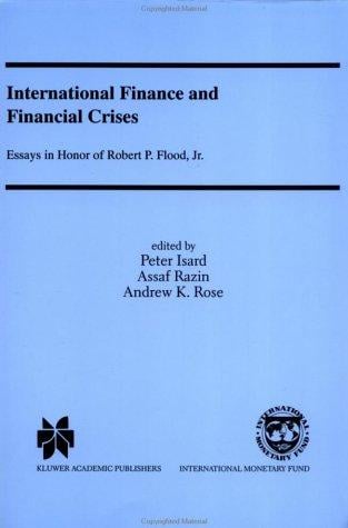 International Finance and Financial Crises: Essays in Honor of Robert P. Flood  Jr