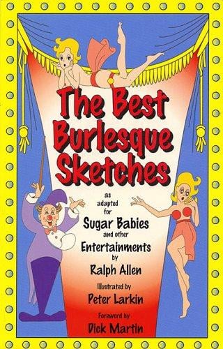 The Best Burlesque Sketches: As Adapted for Sugar Babies and Other Entertainments