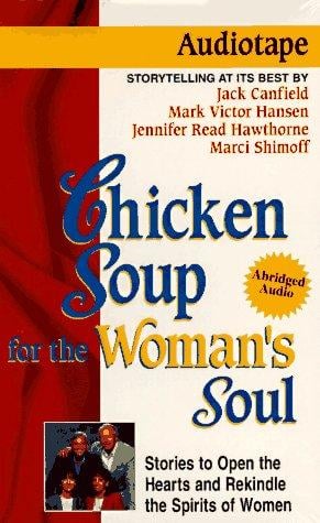 Chicken Soup for the Woman's Soul: Stories to Open the Hearts and Rekindle the Spirts of Women (Chicken Soup for the Soul (Audio Health Communications))