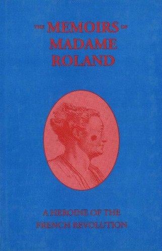 memoirs of Madame Roland: a heroine of the French Revolution