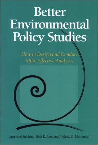 Better Environmental Policy Studies: How To Design And Conduct More Effective Analyses
