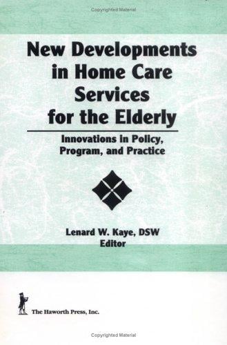 New Developments in Home Care Services for the Elderly: Innovations in Policy, Program, and Practice