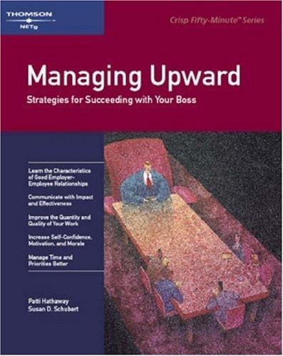 Crisp: Managing Upward: Strategies for Succeeding with Your Boss (A Fifty-Minute Series  Book)