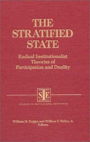 The Stratified State: Radical Institutionalist Theories of Participation and Duality (Studies in Institutional Economics)