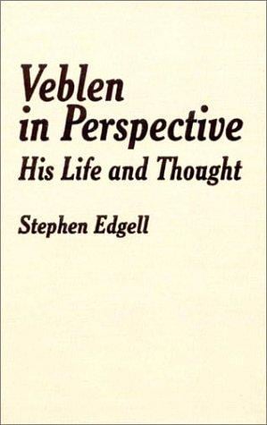 Veblen in Perspective: His Life and Thought (Studies in Institutional Economics)