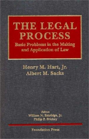 Hart & Sacks' The Legal Process: Basic Problems in the Making and Application of Law (University Casebook Series®) (University Casebook Series)