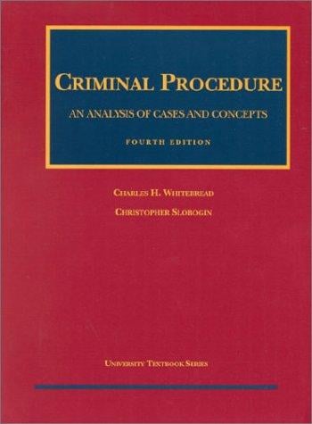 Criminal Procedure: An Analysis of Cases and Concepts (University Textbook Series)