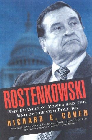 Rostenkowski: the pursuit of power and the end of the old politics