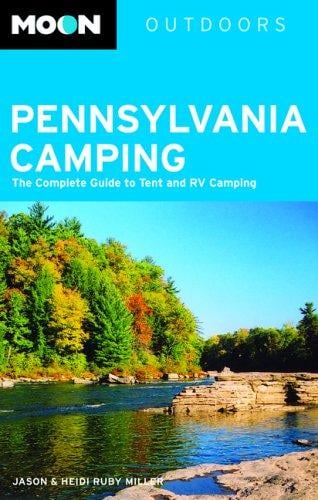 Moon Pennsylvania Camping: The Complete Guide to Tent and RV Camping (Moon Outdoors)