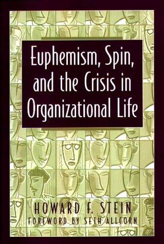 Euphemism, spin, and the crisis in organizational life