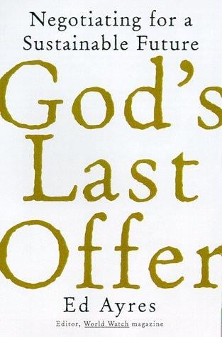 God's last offer: negotiating for a sustainable future