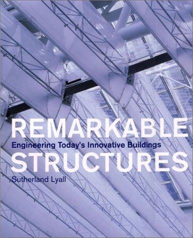 Remarkable Structures: Engineering Today's Innovative Buildings