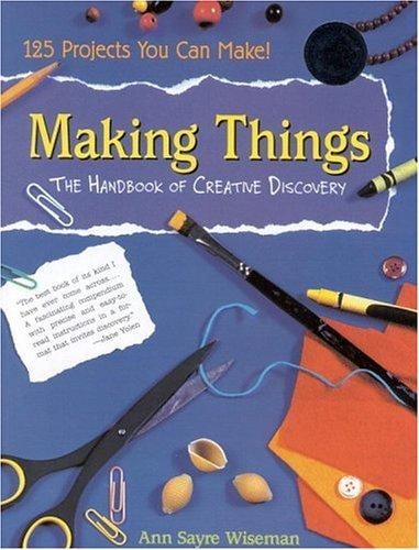 Making things: the handbook of creative discovery