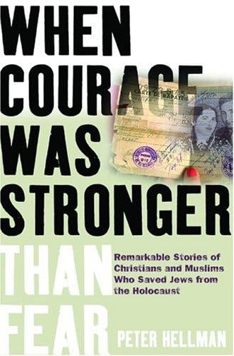 When courage was stronger than fear: remarkable stories of Christians and Muslims who saved Jews from the Holocaust
