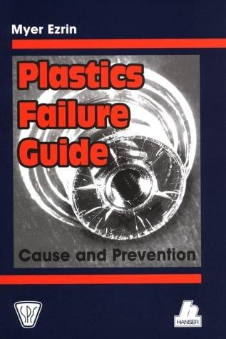 Plastics failure guide: cause and prevention