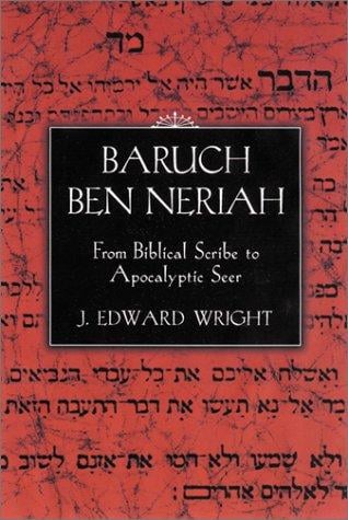 Baruch ben Neriah: From Biblical Scribe to Apocalyptic Seer