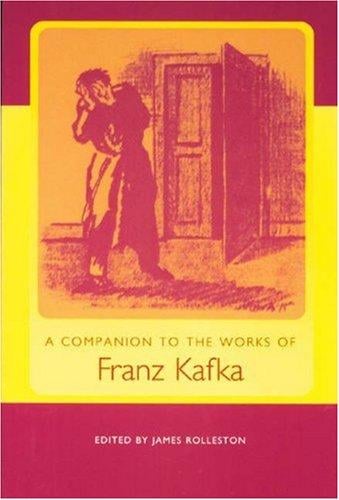 Companion to the Works of Franz Kafka (Studies in German Literature Linguistics and Culture) (Studies in German Literature Linguistics and Culture)