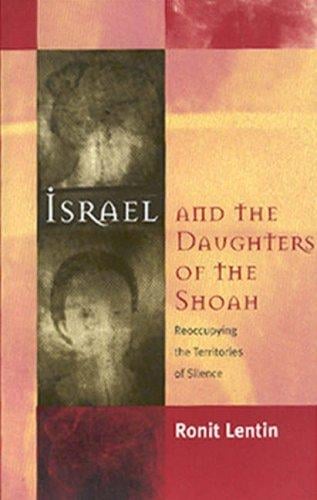 Israel and the Daughters of the Shoa: Reoccupying the Territories of Silence