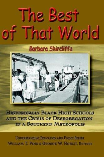 The best of that world: historically Black high schools and the crisis of desegregation in a southern metropolis