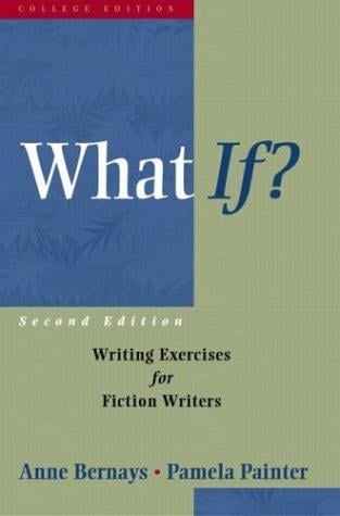 What If?: Writing Exercises for Fiction Writers (2nd Edition)